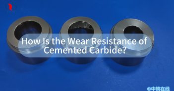 How Is the Wear Resistance of Cemented Carbide?